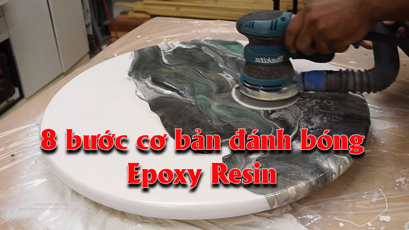 8-buoc-danh-bong-epoxy-resin